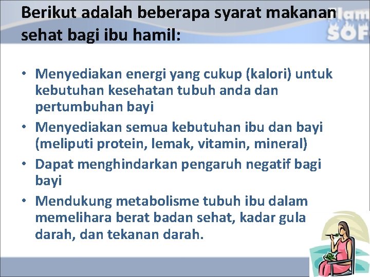 Berikut adalah beberapa syarat makanan sehat bagi ibu hamil: • Menyediakan energi yang cukup