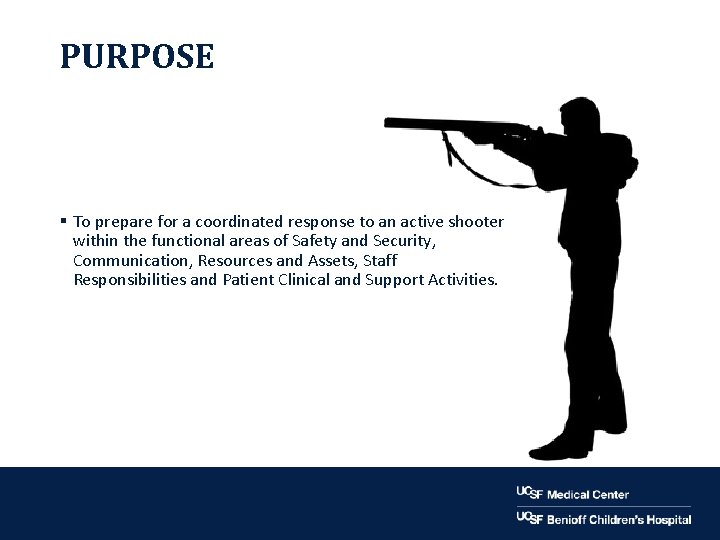 PURPOSE § To prepare for a coordinated response to an active shooter within the