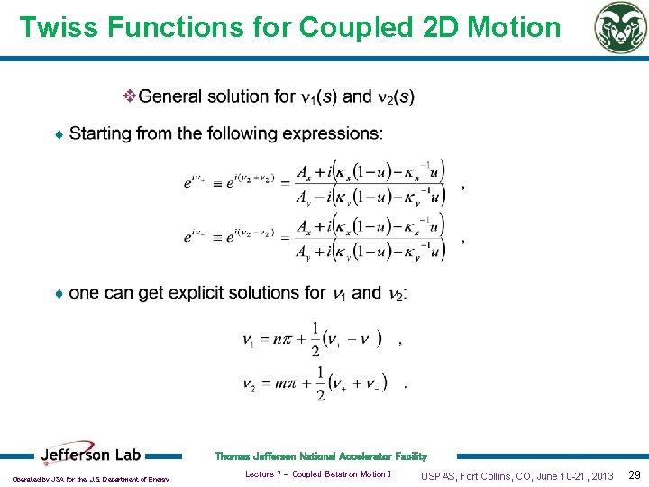 Twiss Functions for Coupled 2 D Motion Thomas Jefferson National Accelerator Facility Operated by