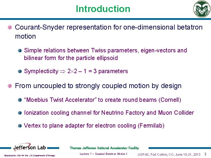 Introduction Courant-Snyder representation for one-dimensional betatron motion Simple relations between Twiss parameters, eigen-vectors and