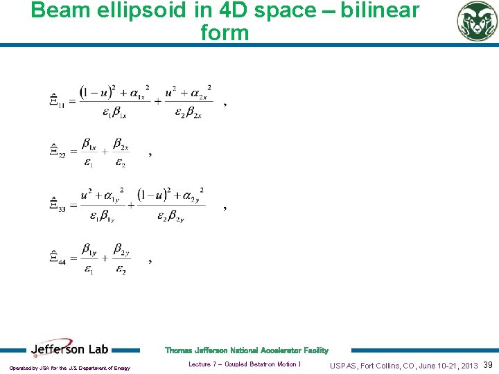 Beam ellipsoid in 4 D space - bilinear form Thomas Jefferson National Accelerator Facility