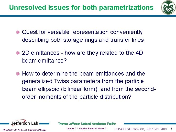 Unresolved issues for both parametrizations Quest for versatile representation conveniently describing both storage rings