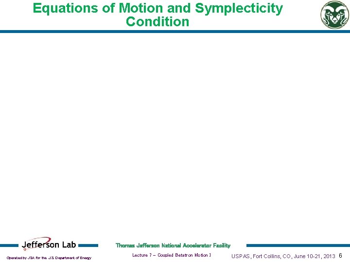 Equations of Motion and Symplecticity Condition Thomas Jefferson National Accelerator Facility Operated by JSA