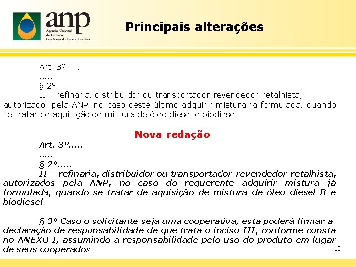 Principais alterações Art. 3º. . § 2°. . . II – refinaria, distribuidor ou