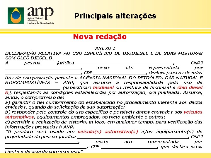 Principais alterações Nova redação ANEXO I DECLARAÇÃO RELATIVA AO USO ESPECÍFICO DE BIODIESEL E