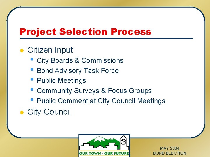 Project Selection Process l Citizen Input l City Council • City Boards & Commissions