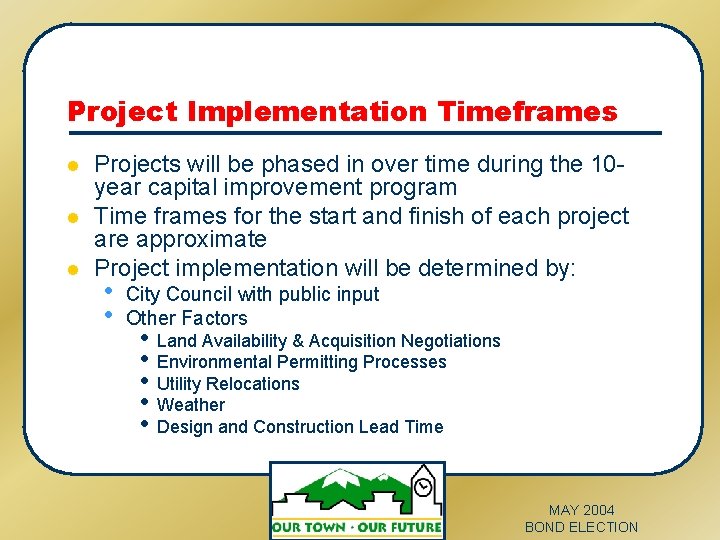 Project Implementation Timeframes l l l Projects will be phased in over time during