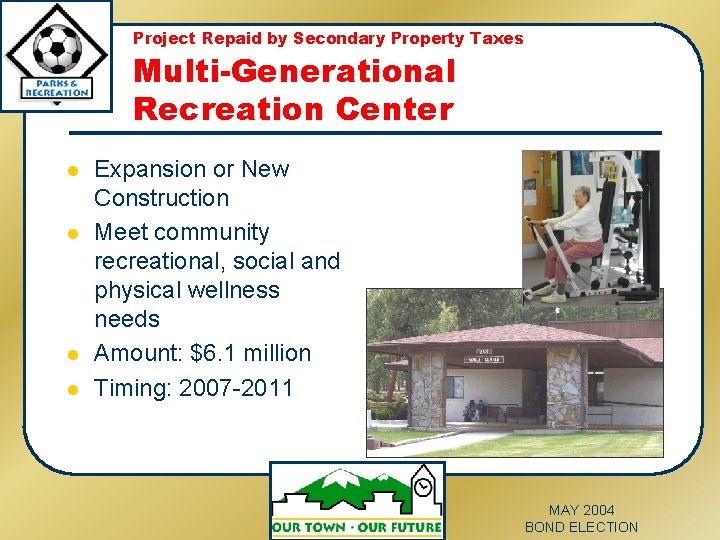 Project Repaid by Secondary Property Taxes Multi-Generational Recreation Center l l Expansion or New