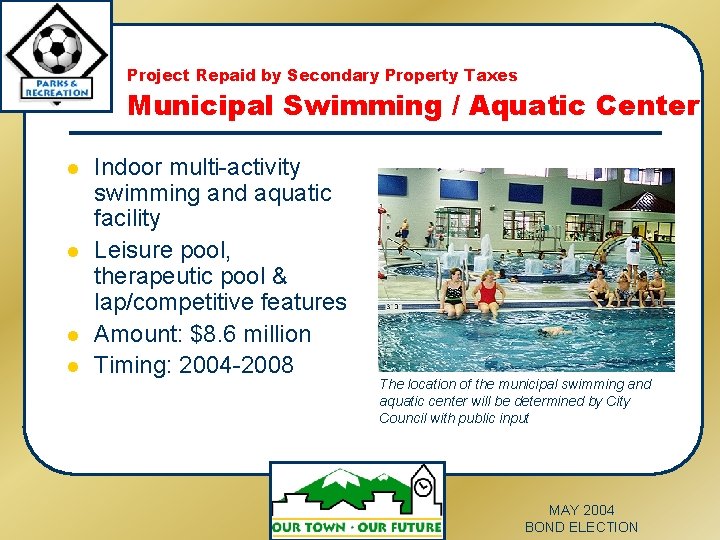 Project Repaid by Secondary Property Taxes Municipal Swimming / Aquatic Center l l Indoor