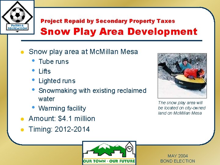 Project Repaid by Secondary Property Taxes Snow Play Area Development l Snow play area