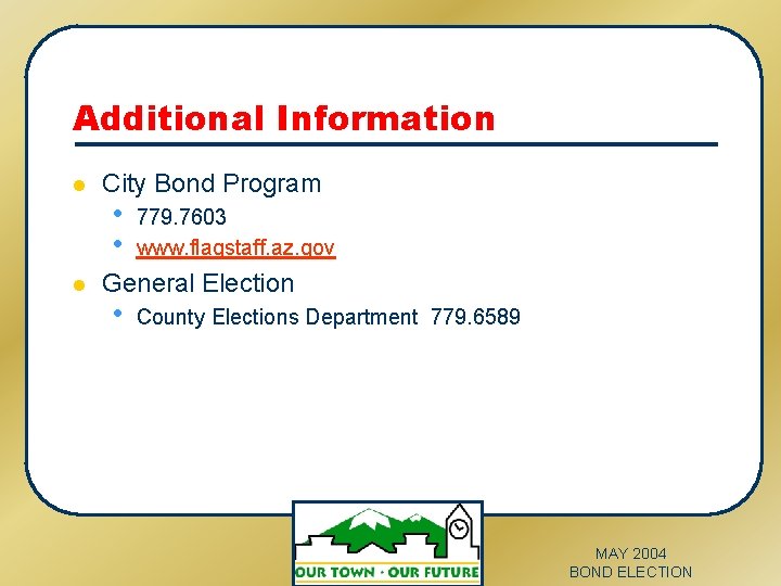 Additional Information l l City Bond Program • • 779. 7603 www. flagstaff. az.