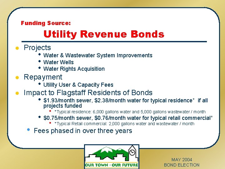 Funding Source: Utility Revenue Bonds l l l Projects • • • Water &