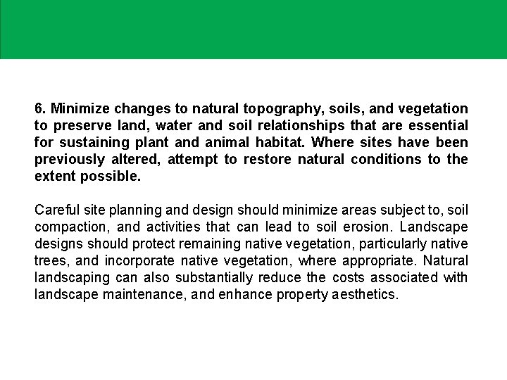 6. Minimize changes to natural topography, soils, and vegetation to preserve land, water and