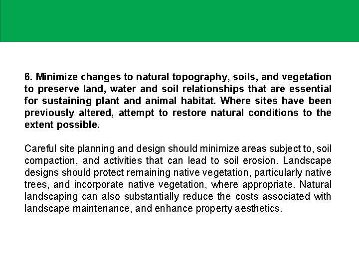 6. Minimize changes to natural topography, soils, and vegetation to preserve land, water and 6. Minimize changes to natural topography, soils, and vegetation to preserve land, water and