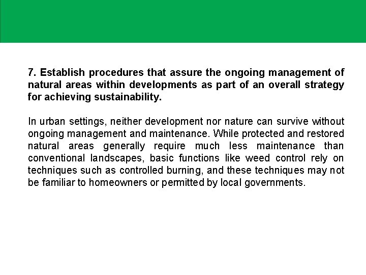 7. Establish procedures that assure the ongoing management of natural areas within developments as 7. Establish procedures that assure the ongoing management of natural areas within developments as