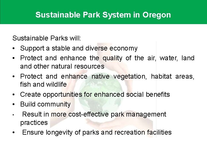 Sustainable Park System in Oregon Sustainable Parks will: • Support a stable and diverse