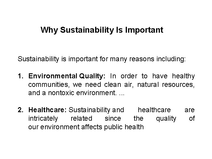 Why Sustainability Is Important Sustainability is important for many reasons including: 1. Environmental Quality: Why Sustainability Is Important Sustainability is important for many reasons including: 1. Environmental Quality: