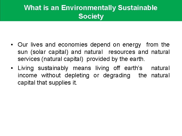 What is an Environmentally Sustainable Society • Our lives and economies depend on energy What is an Environmentally Sustainable Society • Our lives and economies depend on energy