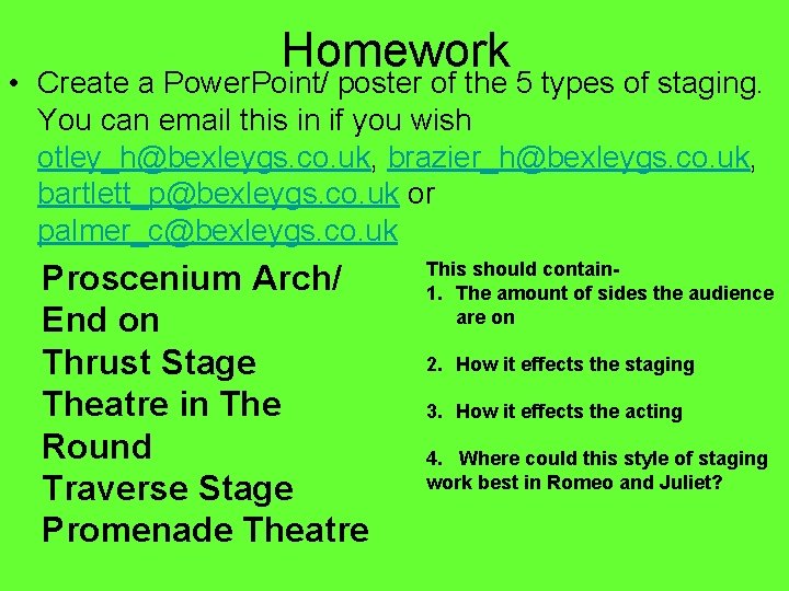 Homework • Create a Power. Point/ poster of the 5 types of staging. You