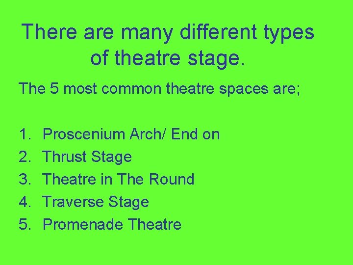 There are many different types of theatre stage. The 5 most common theatre spaces