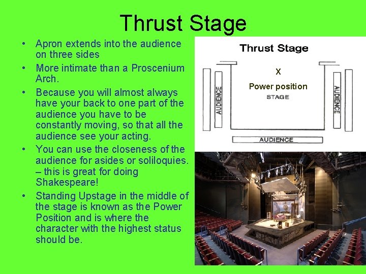 Thrust Stage • Apron extends into the audience on three sides • More intimate