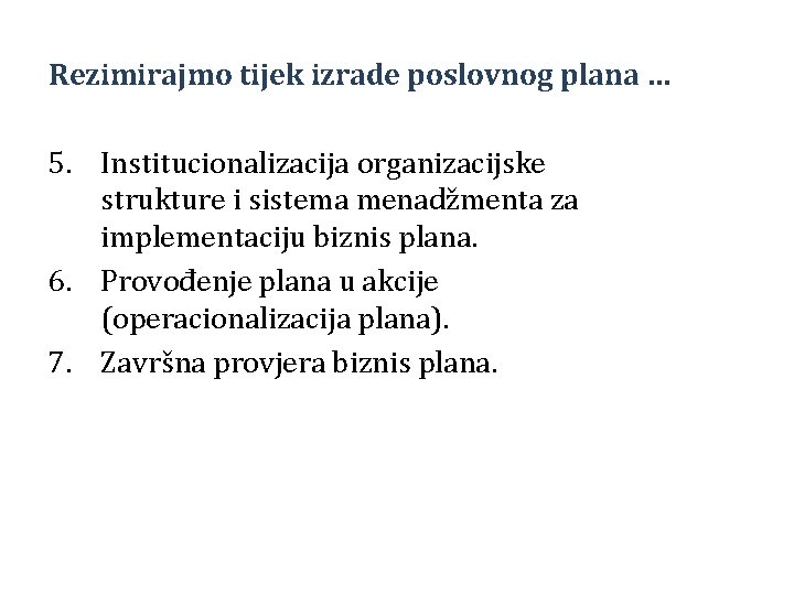 Rezimirajmo tijek izrade poslovnog plana … 5. Institucionalizacija organizacijske strukture i sistema menadžmenta za