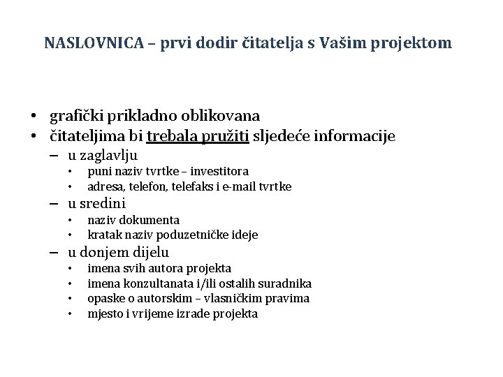 NASLOVNICA – prvi dodir čitatelja s Vašim projektom • grafički prikladno oblikovana • čitateljima