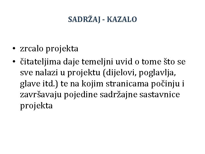 SADRŽAJ - KAZALO • zrcalo projekta • čitateljima daje temeljni uvid o tome što