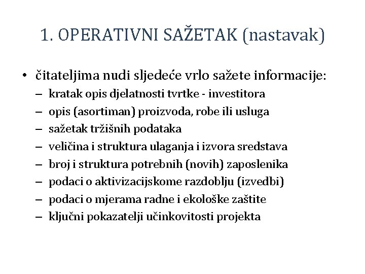 1. OPERATIVNI SAŽETAK (nastavak) • čitateljima nudi sljedeće vrlo sažete informacije: – – –