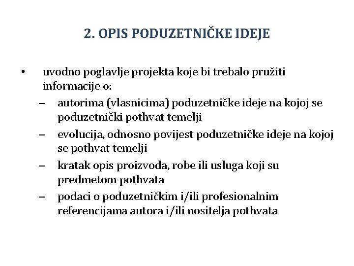 2. OPIS PODUZETNIČKE IDEJE • uvodno poglavlje projekta koje bi trebalo pružiti informacije o: