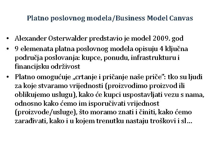 Platno poslovnog modela/Business Model Canvas • Alexander Osterwalder predstavio je model 2009. god •