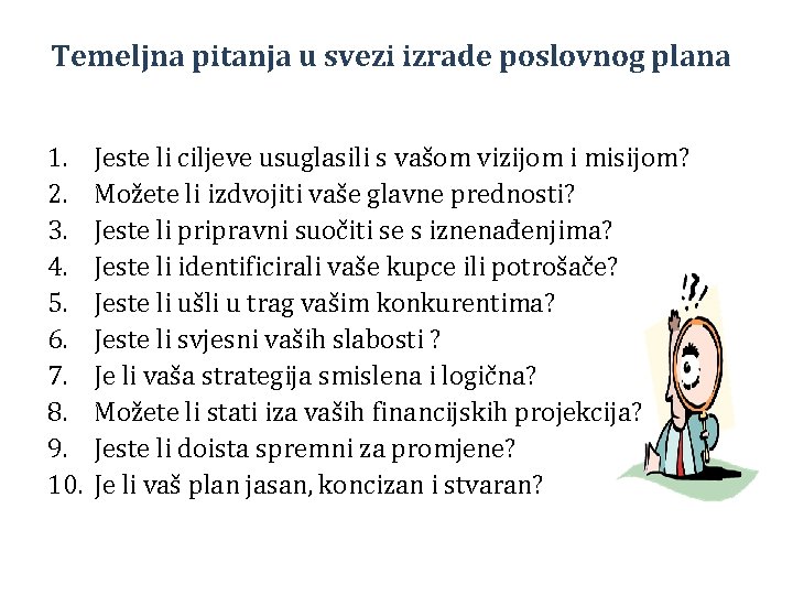 Temeljna pitanja u svezi izrade poslovnog plana 1. 2. 3. 4. 5. 6. 7.