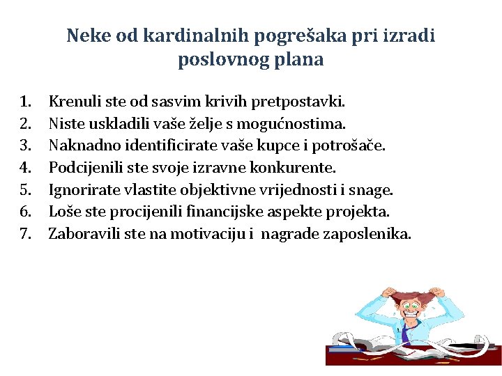 Neke od kardinalnih pogrešaka pri izradi poslovnog plana 1. 2. 3. 4. 5. 6.