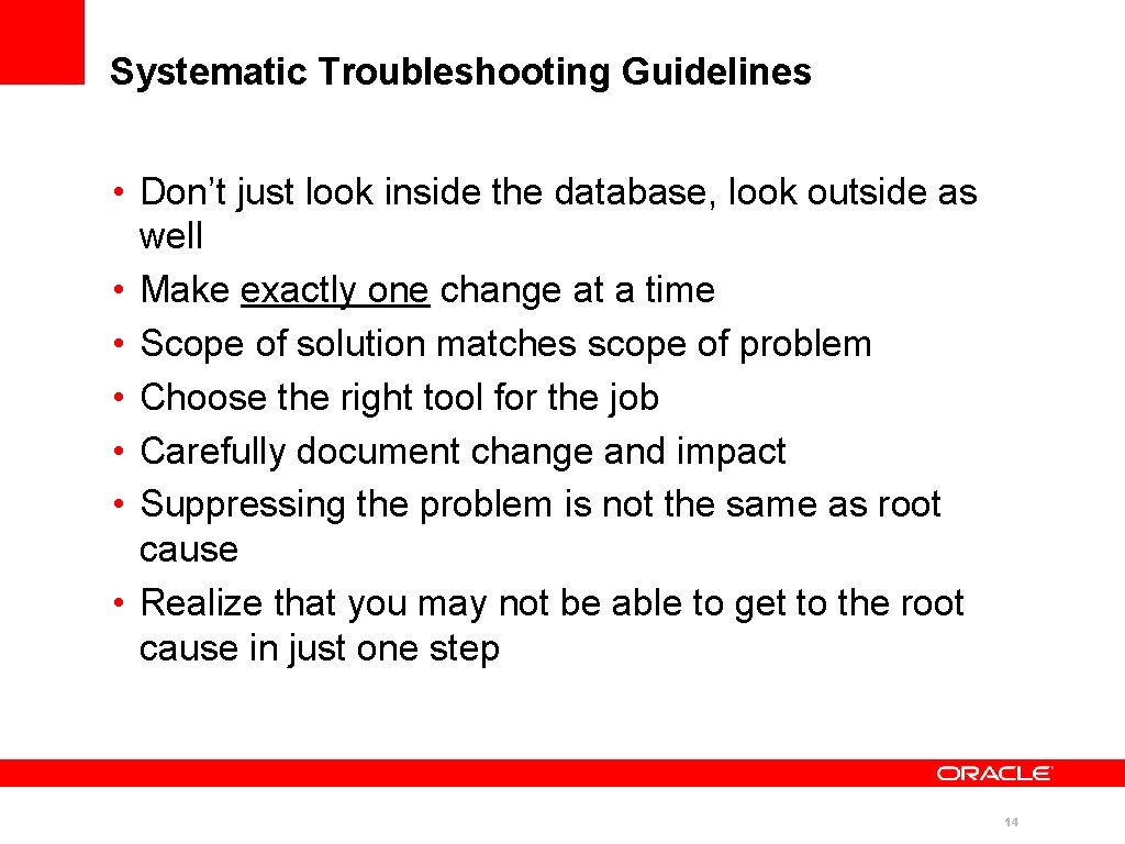 Systematic Troubleshooting Guidelines • Don’t just look inside the database, look outside as well Systematic Troubleshooting Guidelines • Don’t just look inside the database, look outside as well
