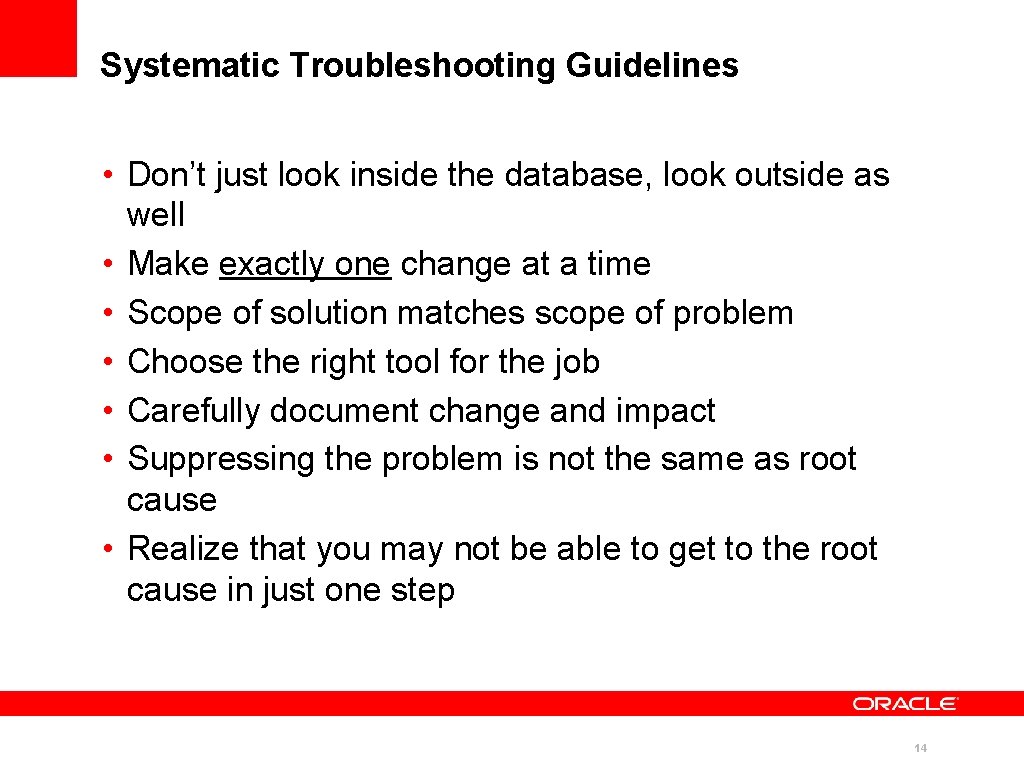 Systematic Troubleshooting Guidelines • Don’t just look inside the database, look outside as well