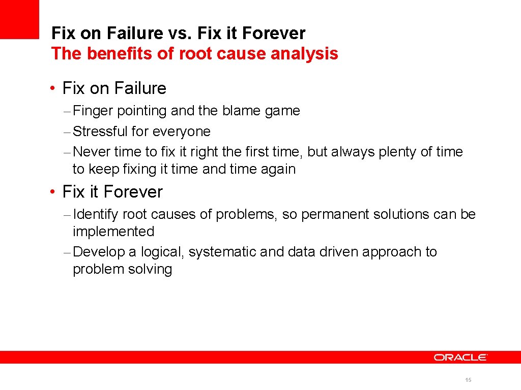 Fix on Failure vs. Fix it Forever The benefits of root cause analysis • Fix on Failure vs. Fix it Forever The benefits of root cause analysis •