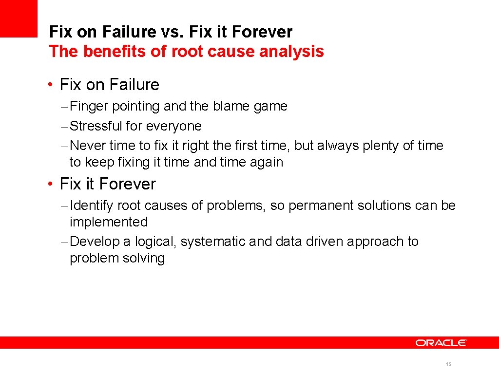 Fix on Failure vs. Fix it Forever The benefits of root cause analysis •