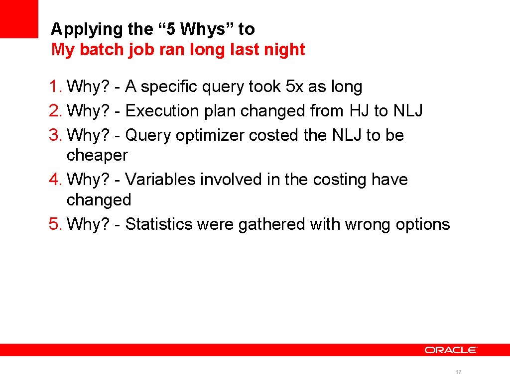 Applying the “ 5 Whys” to My batch job ran long last night 1. Applying the “ 5 Whys” to My batch job ran long last night 1.