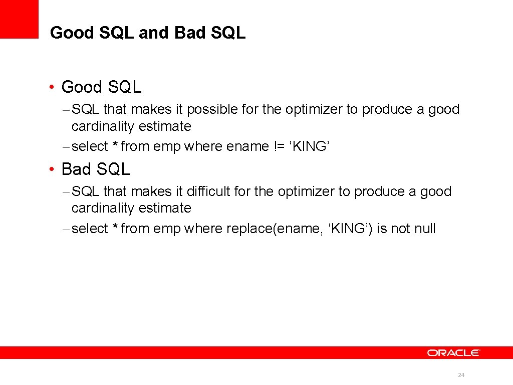 Good SQL and Bad SQL • Good SQL – SQL that makes it possible