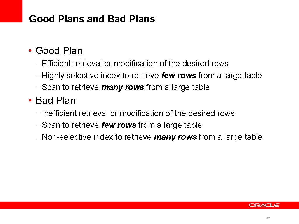Good Plans and Bad Plans • Good Plan – Efficient retrieval or modification of