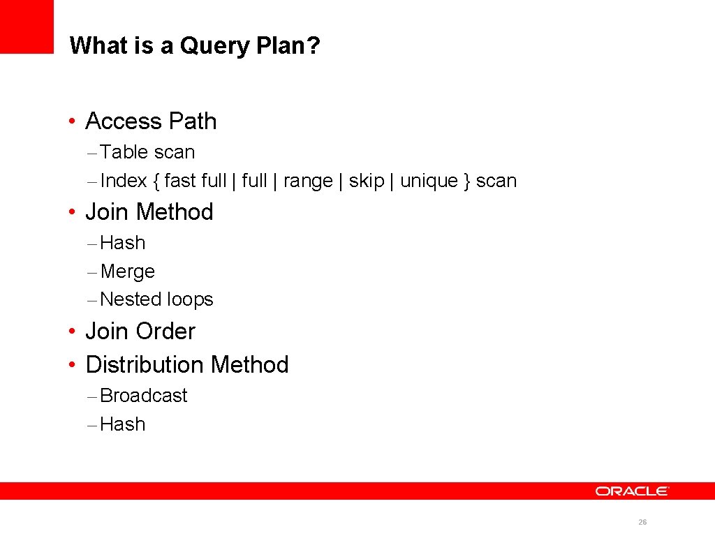 What is a Query Plan? • Access Path – Table scan – Index { What is a Query Plan? • Access Path – Table scan – Index {