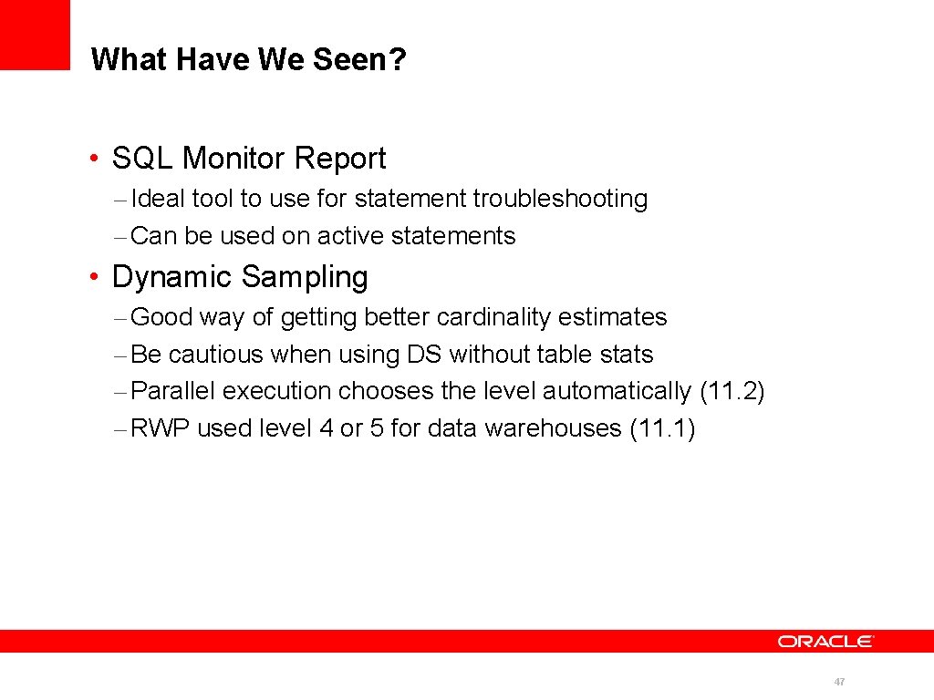 What Have We Seen? • SQL Monitor Report – Ideal tool to use for