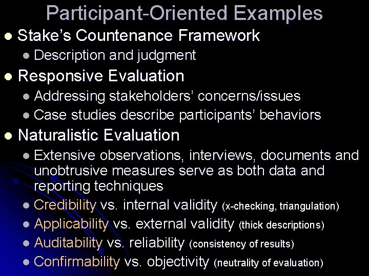 Participant-Oriented Examples l Stake’s Countenance Framework l Description l and judgment Responsive Evaluation l