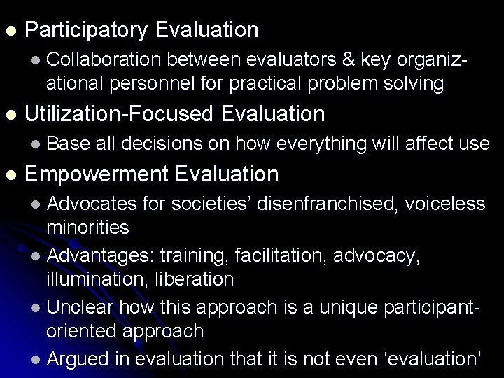 l Participatory Evaluation l Collaboration between evaluators & key organizational personnel for practical problem