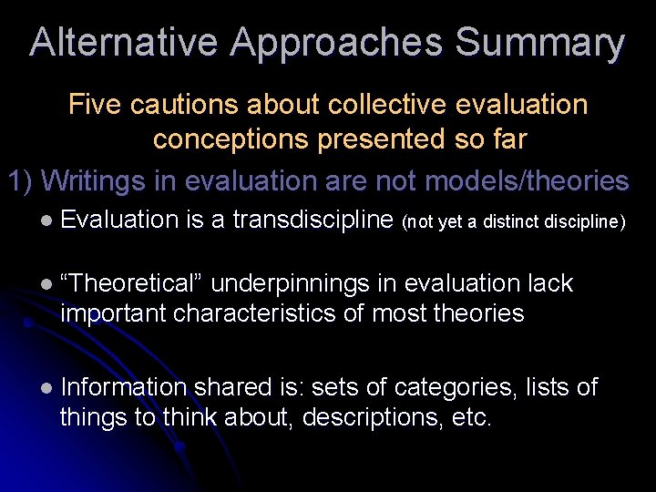 Alternative Approaches Summary Five cautions about collective evaluation conceptions presented so far 1) Writings