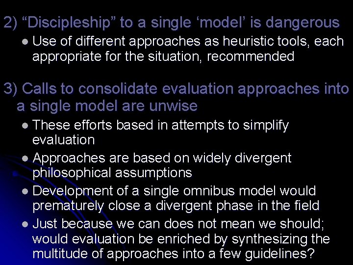 2) “Discipleship” to a single ‘model’ is dangerous l Use of different approaches as