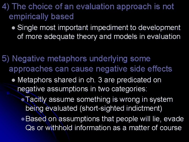 4) The choice of an evaluation approach is not empirically based l Single most