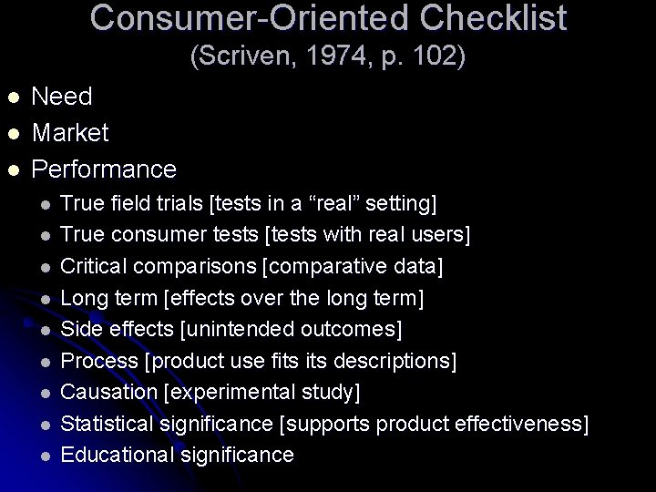 Consumer-Oriented Checklist (Scriven, 1974, p. 102) l l l Need Market Performance l l