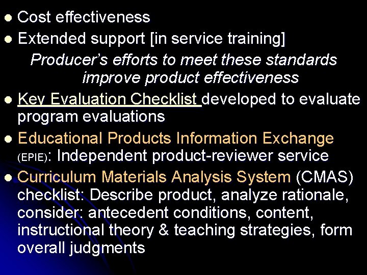Cost effectiveness l Extended support [in service training] Producer’s efforts to meet these standards