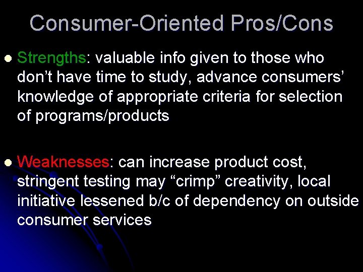 Consumer-Oriented Pros/Cons l Strengths: valuable info given to those who don’t have time to